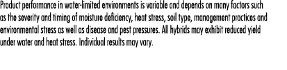 Product performance in water-limited environments is variable and depends on many factors such as the severity and ti   